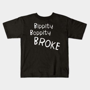 bippity boppity broke Kids T-Shirt